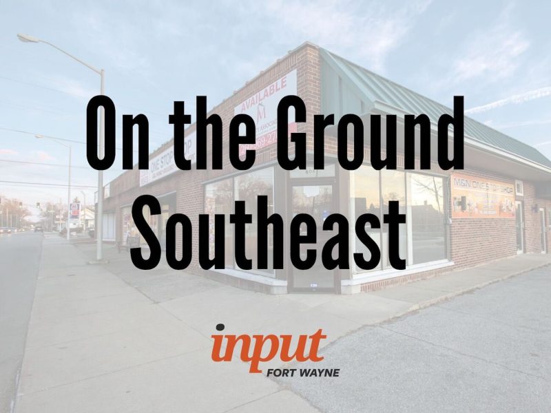 On the Ground Southeast is a new embedded journalism program Input Fort Wayne is launching in partnership with the St. Joseph Community Health Foundation, Parkview Health, NIPSCO, and Bridge of Grace Compassionate Ministries Center.