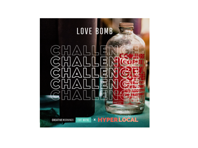 Hyper Local Impact and CreativeMornings FTW are teaming up to launch the #LoveBombChallenge.